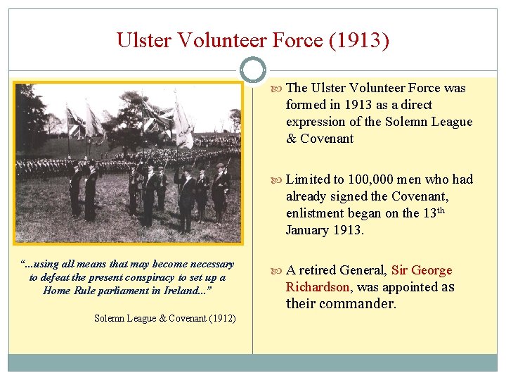 Ulster Volunteer Force (1913) The Ulster Volunteer Force was formed in 1913 as a