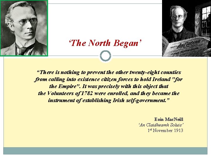 ‘The North Began’ “There is nothing to prevent the other twenty-eight counties from calling