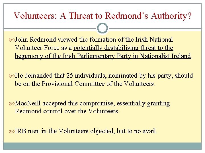 Volunteers: A Threat to Redmond’s Authority? John Redmond viewed the formation of the Irish