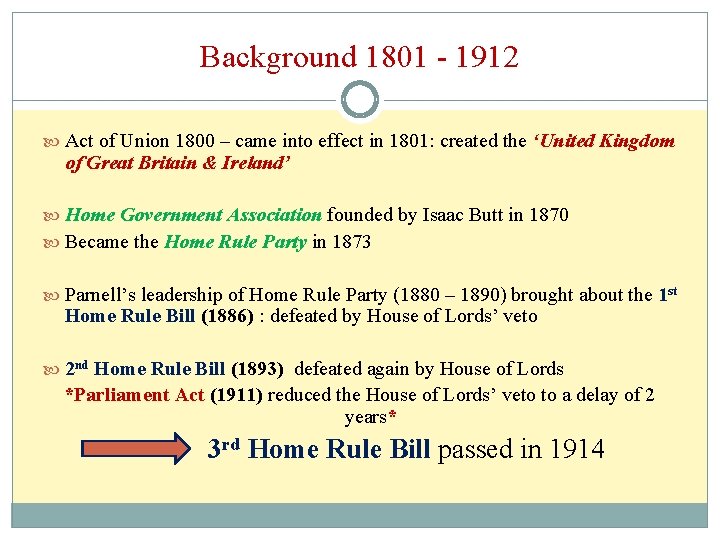 Background 1801 - 1912 Act of Union 1800 – came into effect in 1801:
