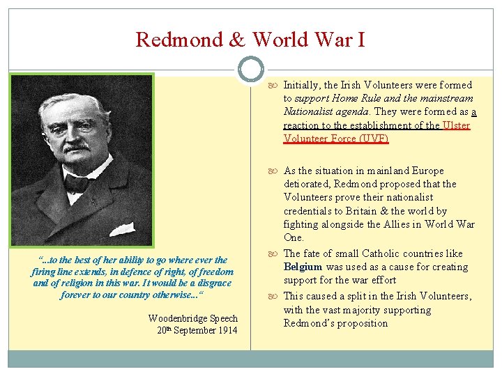 Redmond & World War I Initially, the Irish Volunteers were formed to support Home