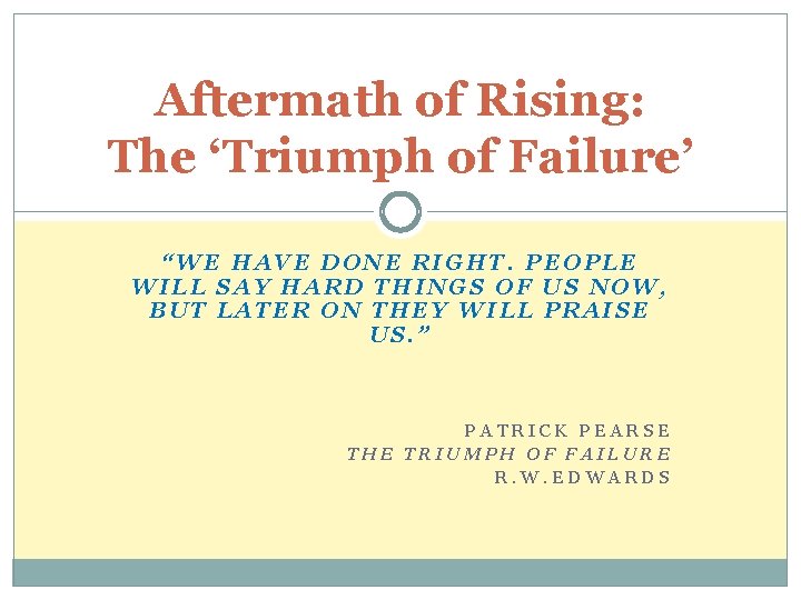 Aftermath of Rising: The ‘Triumph of Failure’ “WE HAVE DONE RIGHT. PEOPLE WILL SAY