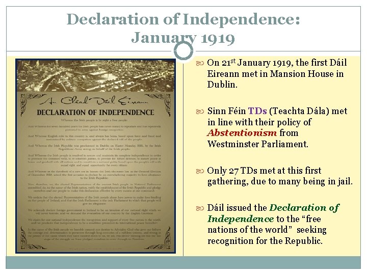 Declaration of Independence: January 1919 On 21 st January 1919, the first Dáil Eireann