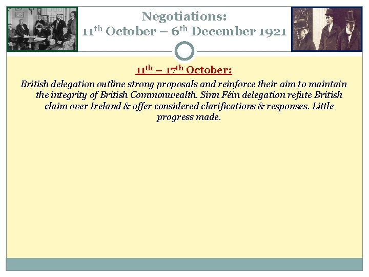 Negotiations: 11 th October – 6 th December 1921 11 th – 17 th