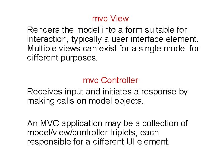 mvc View Renders the model into a form suitable for interaction, typically a user