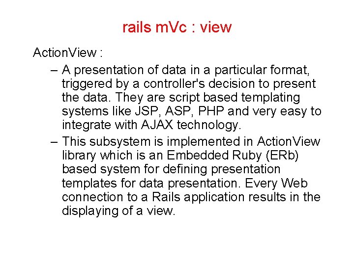 rails m. Vc : view Action. View : – A presentation of data in