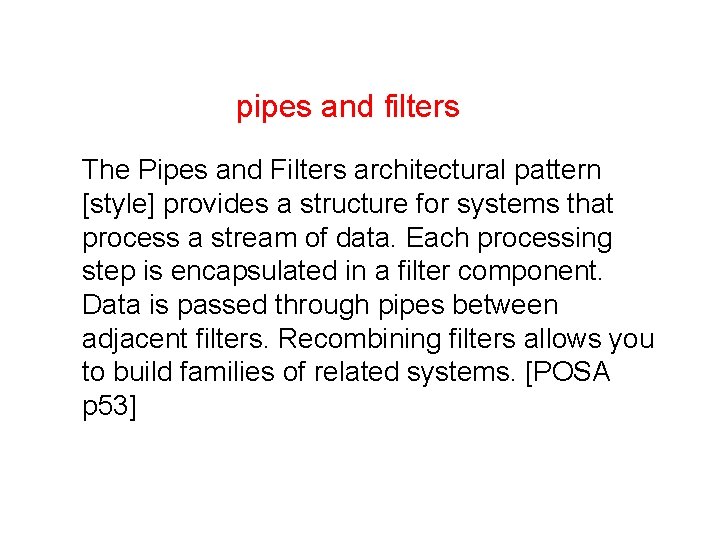 pipes and filters The Pipes and Filters architectural pattern [style] provides a structure for