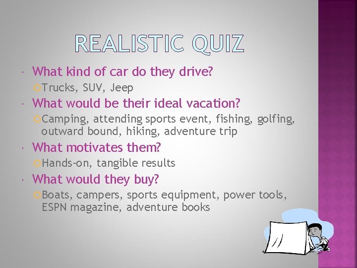 REALISTIC QUIZ What kind of car do they drive? Trucks, SUV, Jeep What would