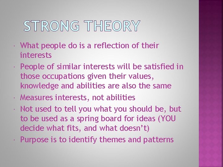 STRONG THEORY What people do is a reflection of their interests People of similar