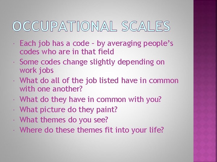 OCCUPATIONAL SCALES Each job has a code – by averaging people’s codes who are
