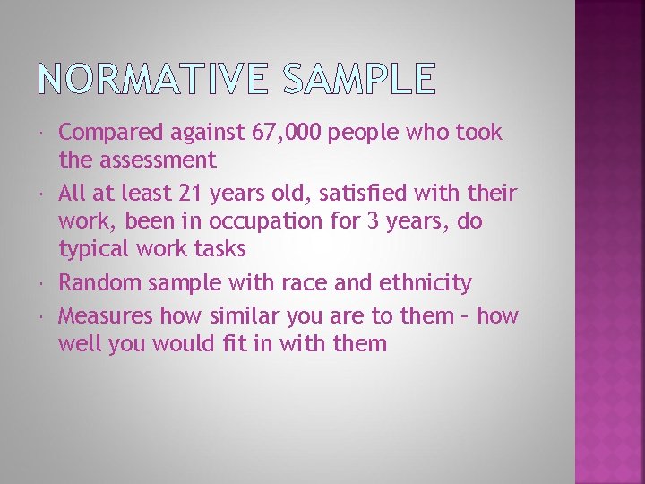 NORMATIVE SAMPLE Compared against 67, 000 people who took the assessment All at least