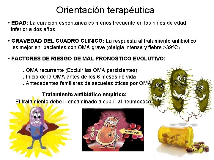 Orientación terapéutica • EDAD: La curación espontánea es menos frecuente en los niños de Orientación terapéutica • EDAD: La curación espontánea es menos frecuente en los niños de