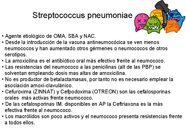 Streptococcus pneumoniae • Agente etiológico de OMA, SBA y NAC. • Desde la introducción