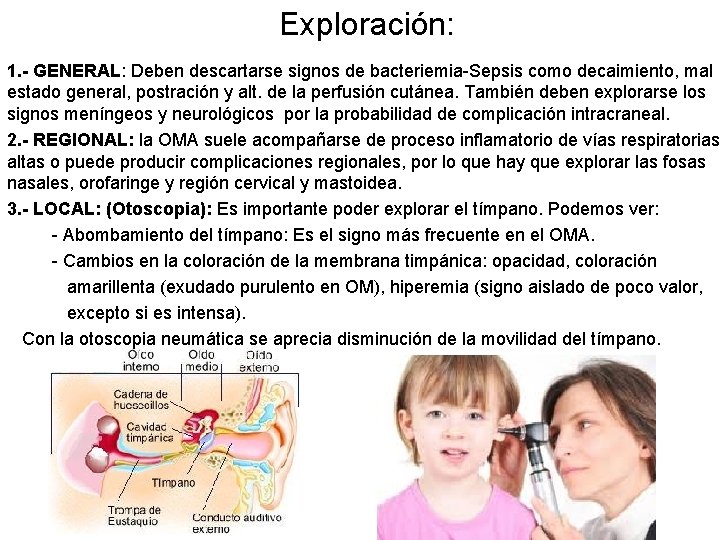 Exploración: 1. - GENERAL: Deben descartarse signos de bacteriemia-Sepsis como decaimiento, mal estado general,