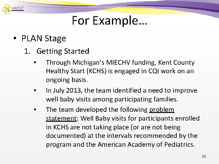 For Example… • PLAN Stage 1. Getting Started • • • Through Michigan’s MIECHV