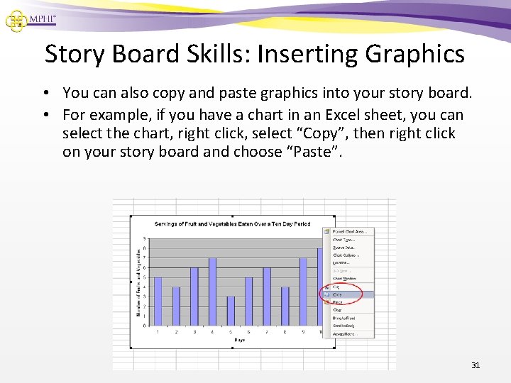 Story Board Skills: Inserting Graphics • You can also copy and paste graphics into