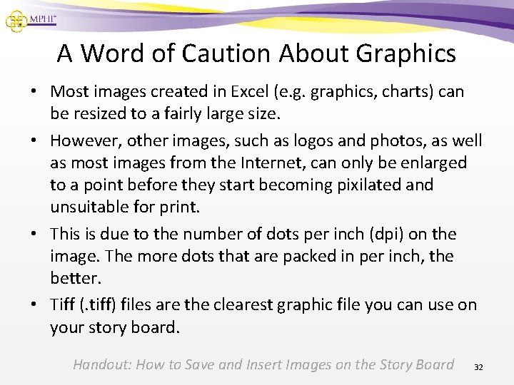 A Word of Caution About Graphics • Most images created in Excel (e. g.