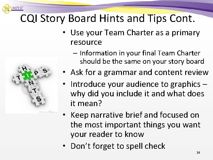 CQI Story Board Hints and Tips Cont. • Use your Team Charter as a