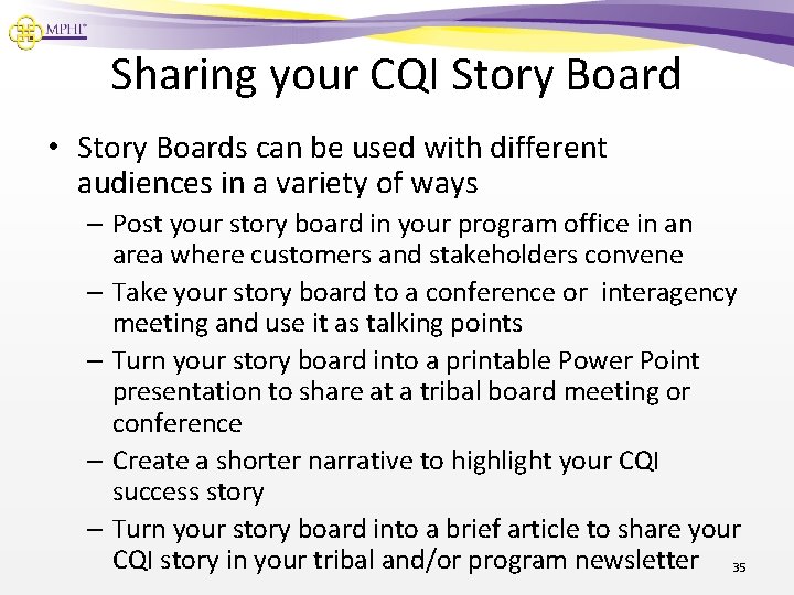 Sharing your CQI Story Board • Story Boards can be used with different audiences