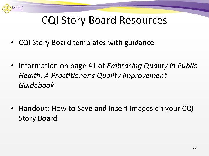 CQI Story Board Resources • CQI Story Board templates with guidance • Information on