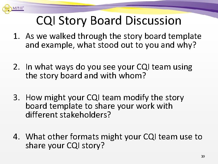 CQI Story Board Discussion 1. As we walked through the story board template and