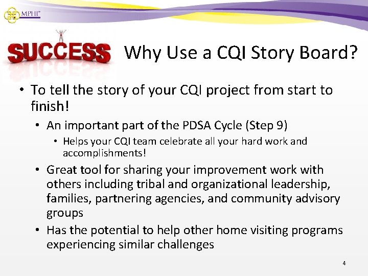 Why Use a CQI Story Board? • To tell the story of your CQI