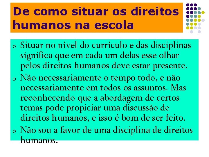 De como situar os direitos humanos na escola o o o Situar no nível