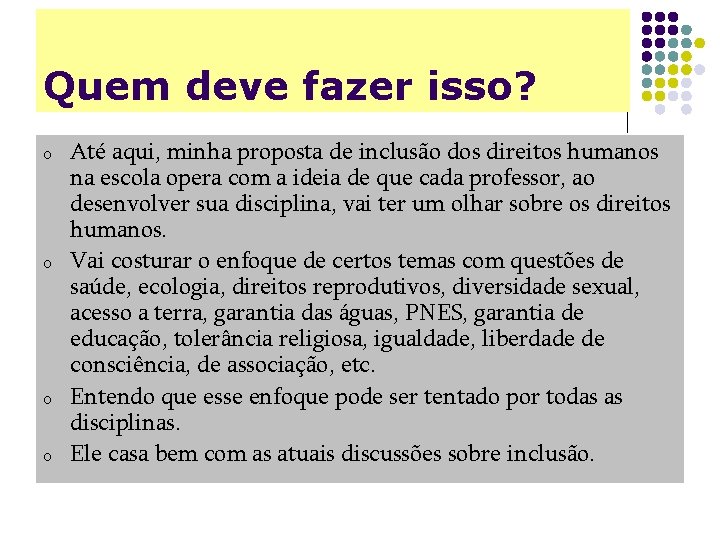 Quem deve fazer isso? o o Até aqui, minha proposta de inclusão dos direitos