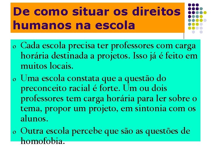 De como situar os direitos humanos na escola o o o Cada escola precisa