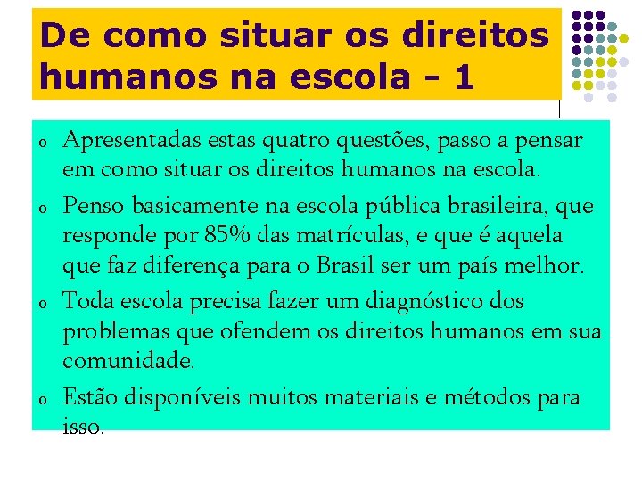 De como situar os direitos humanos na escola - 1 o o Apresentadas estas