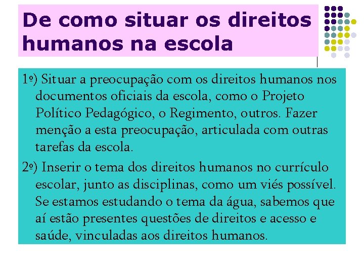 De como situar os direitos humanos na escola 1º) Situar a preocupação com os