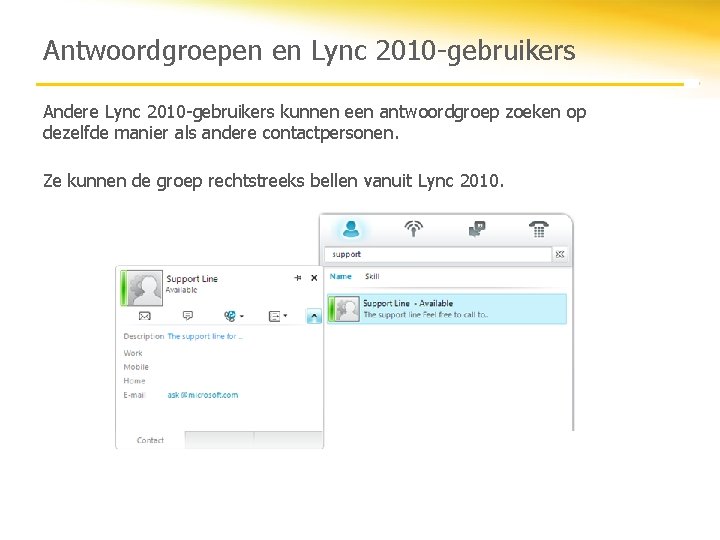 Antwoordgroepen en Lync 2010 -gebruikers Andere Lync 2010 -gebruikers kunnen een antwoordgroep zoeken op