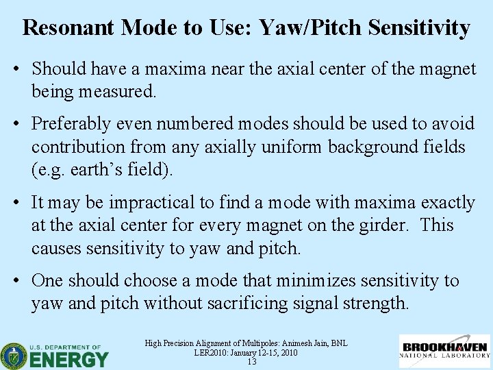 Resonant Mode to Use: Yaw/Pitch Sensitivity • Should have a maxima near the axial