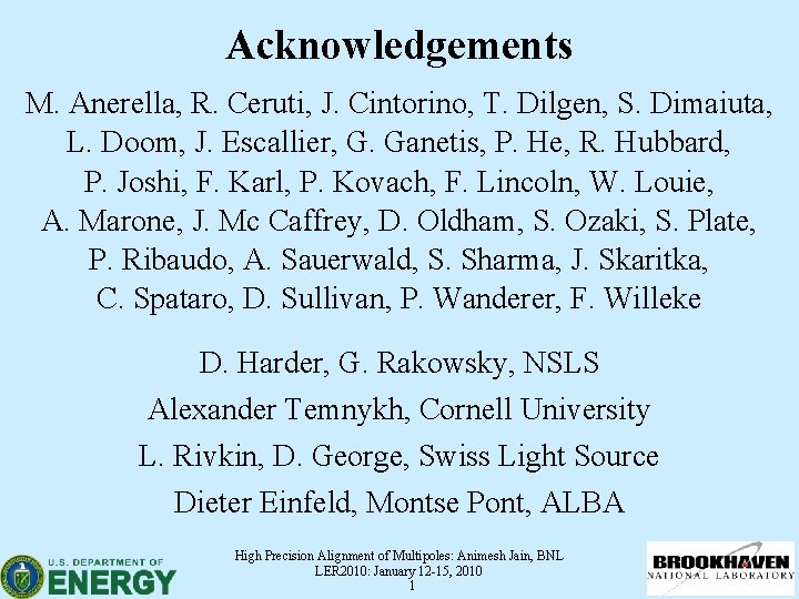 Acknowledgements M. Anerella, R. Ceruti, J. Cintorino, T. Dilgen, S. Dimaiuta, L. Doom, J.