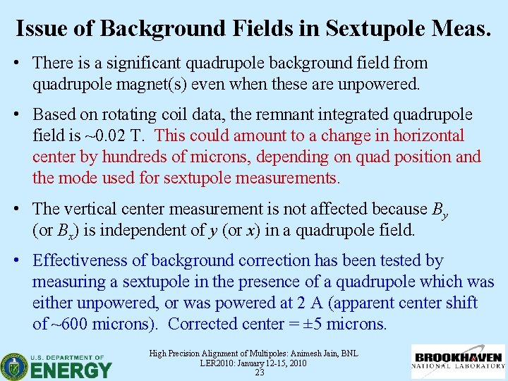 Issue of Background Fields in Sextupole Meas. • There is a significant quadrupole background