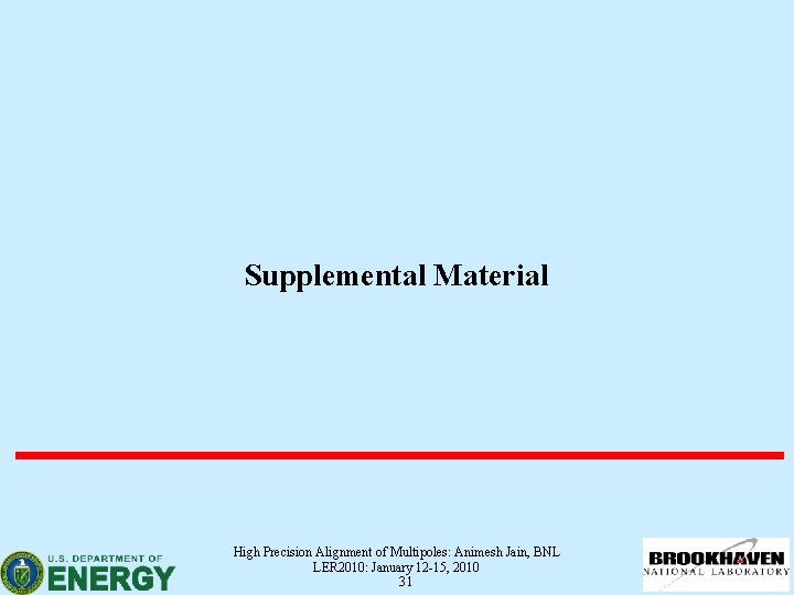 Supplemental Material High Precision Alignment of Multipoles: Animesh Jain, BNL LER 2010: January 12