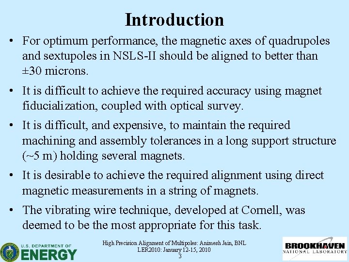 Introduction • For optimum performance, the magnetic axes of quadrupoles and sextupoles in NSLS-II