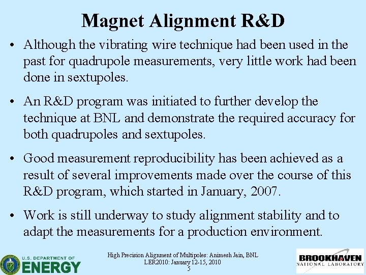 Magnet Alignment R&D • Although the vibrating wire technique had been used in the