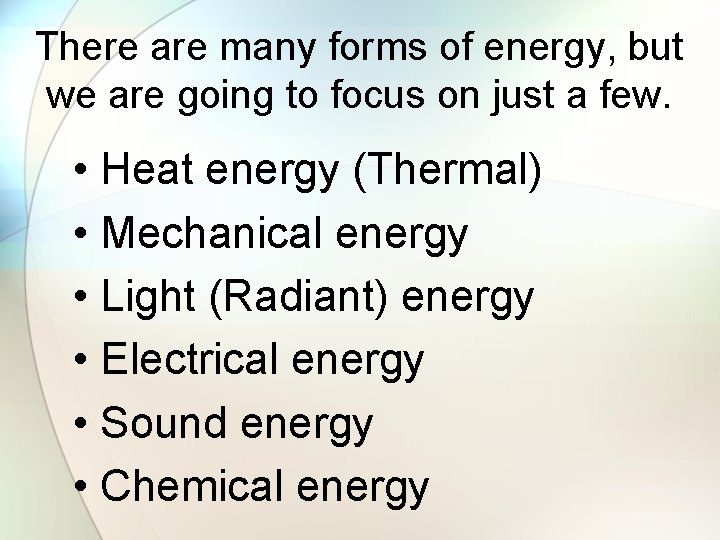 There are many forms of energy, but we are going to focus on just