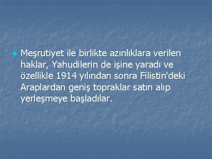 n Meşrutiyet ile birlikte azınlıklara verilen haklar, Yahudilerin de işine yaradı ve özellikle 1914