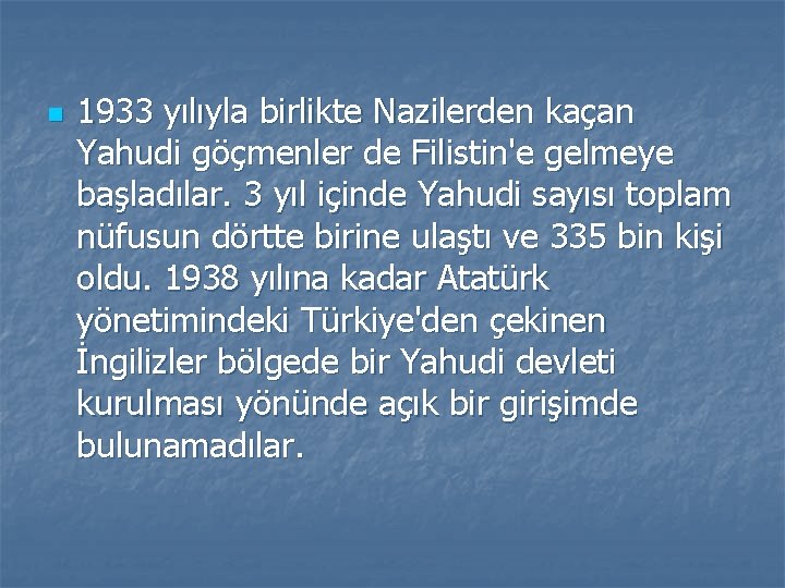 n 1933 yılıyla birlikte Nazilerden kaçan Yahudi göçmenler de Filistin'e gelmeye başladılar. 3 yıl