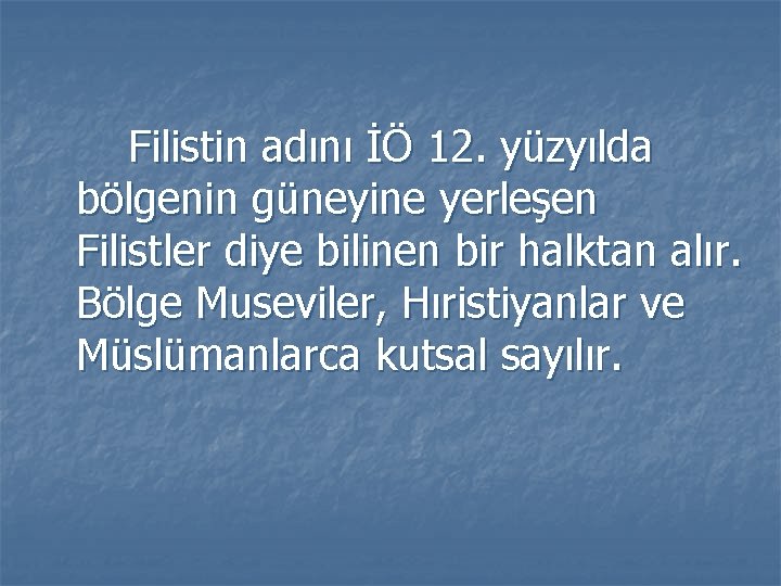 Filistin adını İÖ 12. yüzyılda bölgenin güneyine yerleşen Filistler diye bilinen bir halktan alır.