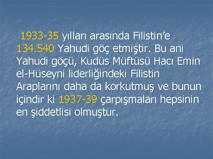 1933 -35 yılları arasında Filistin’e 134. 540 Yahudi göç etmiştir. Bu ani Yahudi göçü,