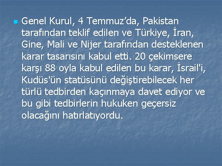 n Genel Kurul, 4 Temmuz’da, Pakistan tarafından teklif edilen ve Türkiye, İran, Gine, Mali