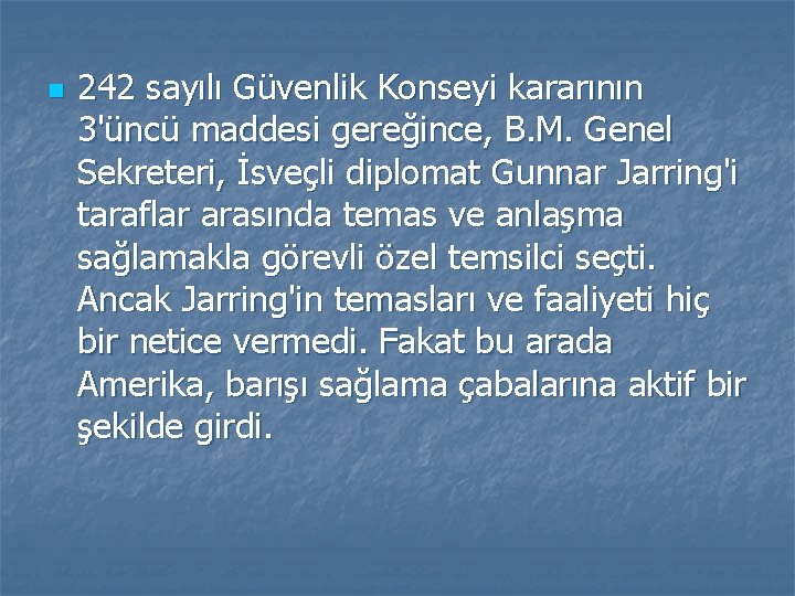 n 242 sayılı Güvenlik Konseyi kararının 3'üncü maddesi gereğince, B. M. Genel Sekreteri, İsveçli