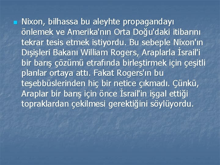 n Nixon, bilhassa bu aleyhte propagandayı önlemek ve Amerika'nın Orta Doğu'daki itibarını tekrar tesis