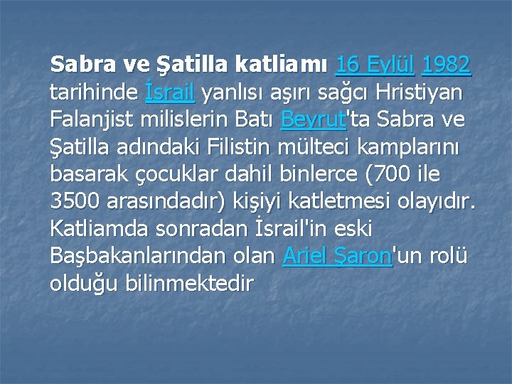 Sabra ve Şatilla katliamı 16 Eylül 1982 tarihinde İsrail yanlısı aşırı sağcı Hristiyan Falanjist