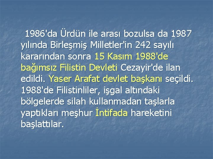 1986'da Ürdün ile arası bozulsa da 1987 yılında Birleşmiş Milletler'in 242 sayılı kararından sonra