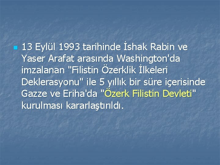 n 13 Eylül 1993 tarihinde İshak Rabin ve Yaser Arafat arasında Washington'da imzalanan "Filistin