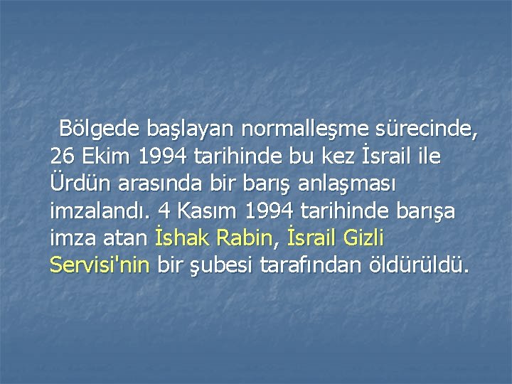 Bölgede başlayan normalleşme sürecinde, 26 Ekim 1994 tarihinde bu kez İsrail ile Ürdün arasında